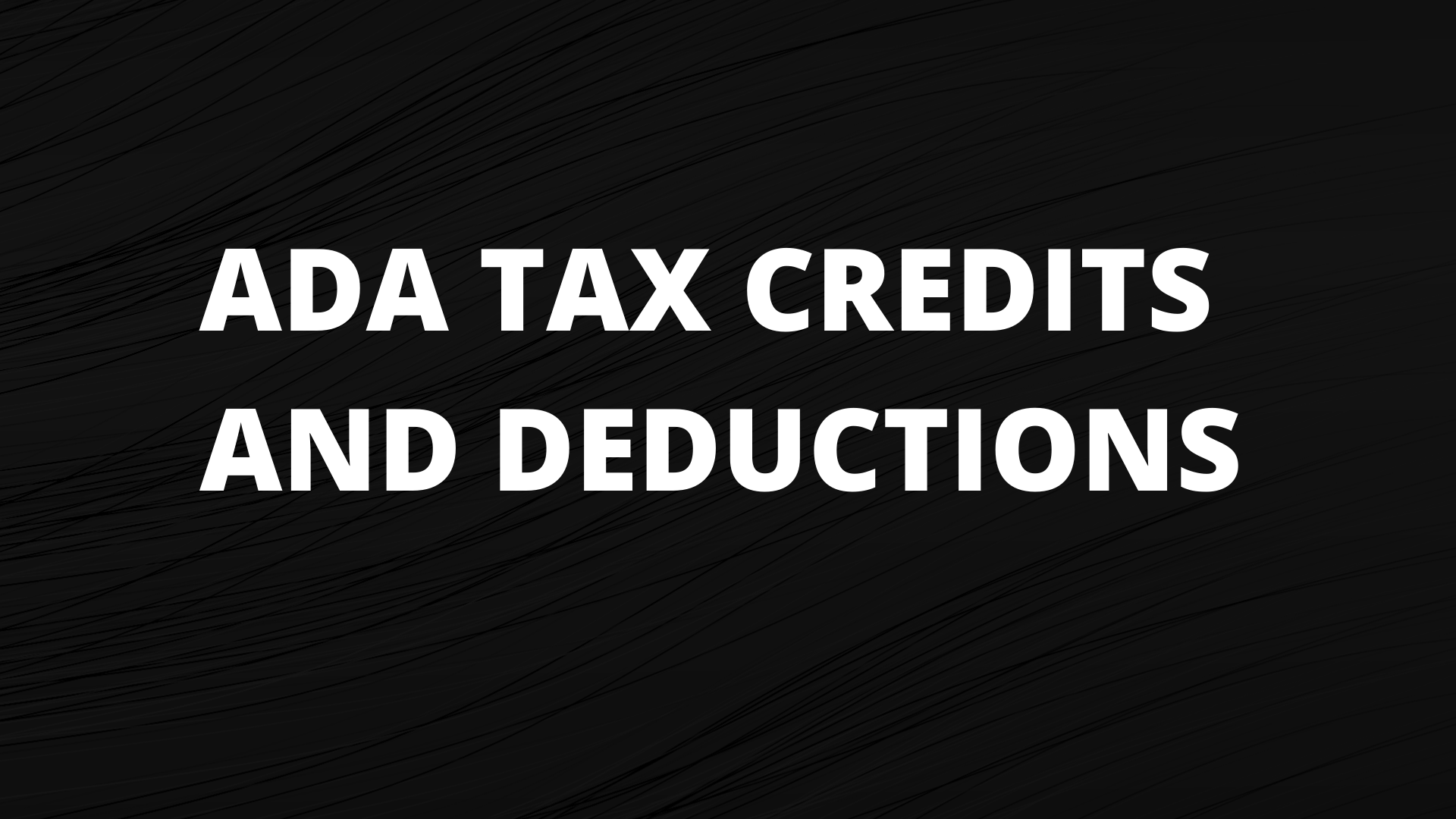 IRS Tax Credits And Deductions ADA WCAG LAW COMPLIANCE